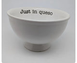 Just In Queso Bowl