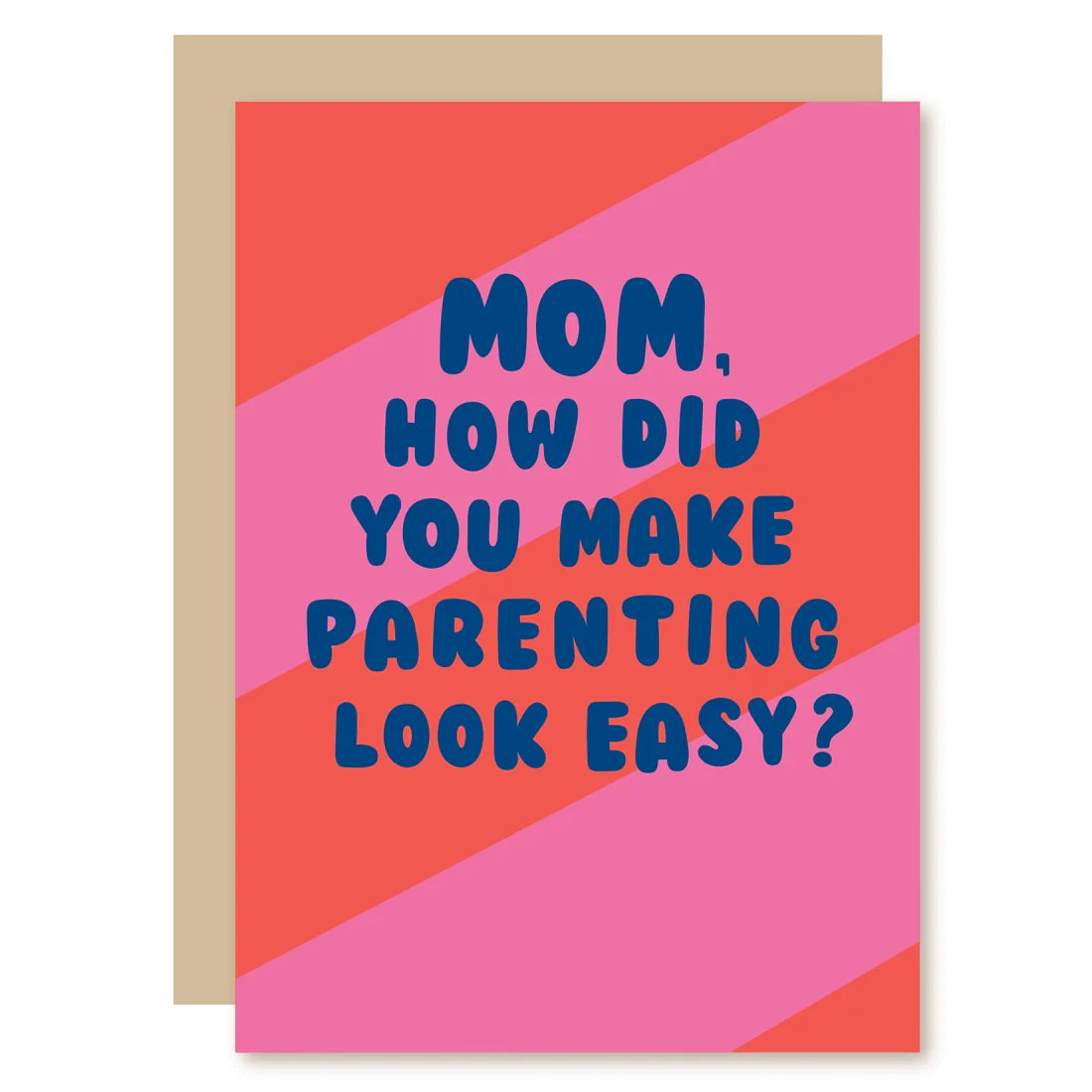 Mom, How Did You Make Parenting Look Easy? Card